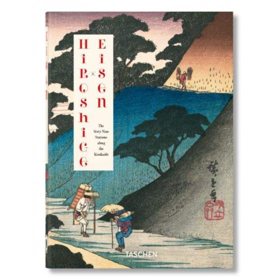 TASCHEN 40TH EDITION : HIROSHIGE & EISEN. THE SIXTY-NINE STATIONS ALONG THE KISOKAIDO. 40TH ED. - RHIANNON PAGET