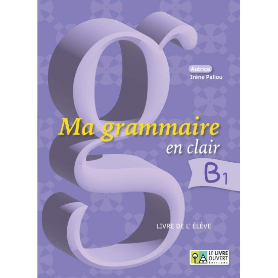 MA GRAMMAIRE EN CLAIR B1 LIVRE D'ELEVE - 