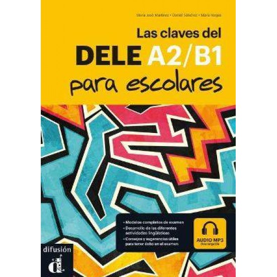 LAS CLAVES DEL NUEVO DELE A2 + B1 PARA ESCOLARES ALUMNO (+ MP3 PACK) - MARIA JOSE MARTINEZ-MARIA VARGAS-DANIEL SANCHEZ