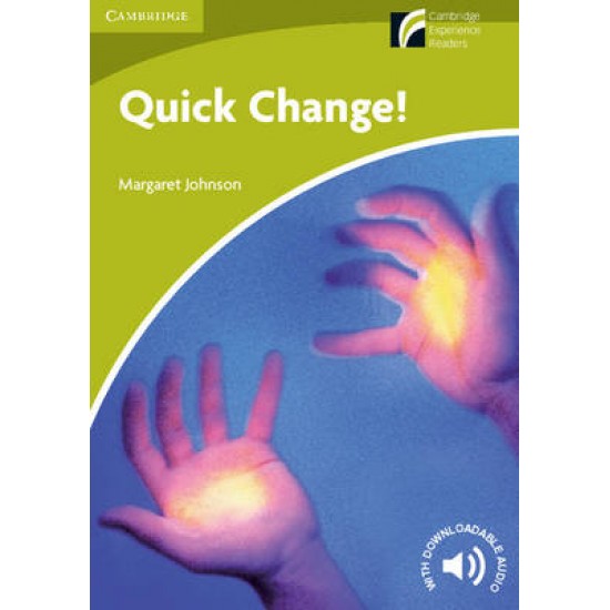 CAMBRIDGE DISCOVERY READERS STARTER: QUICK CHANGE! (+ DOWNLOADABLE AUDIO) PB - MARGARET JOHNSON