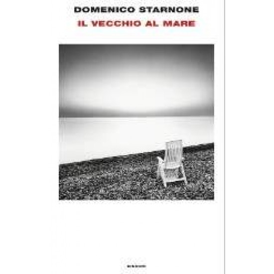 IL VECCHIO AL MARE - DOMENICO STARNONE