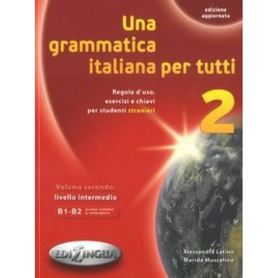 UNA GRAMMATICA ITALIANA PER TUTTI 2 B1 + B2 N/E - FRANCESCO T. ALTAN