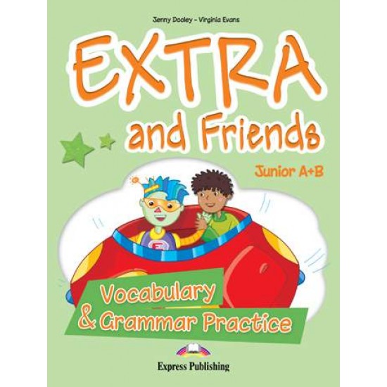 EXTRA & FRIENDS JUNIOR A & B VOCABULARY & GRAMMAR PRACTICE - DOOLEY, EVANS