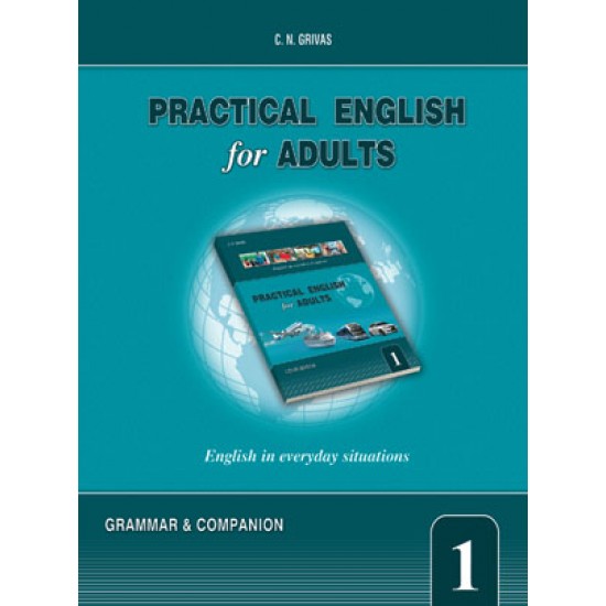 PRACTICAL ENGLISH FOR ADULTS 1 GRAMMAR & COMPANION - C.N. GRIVAS