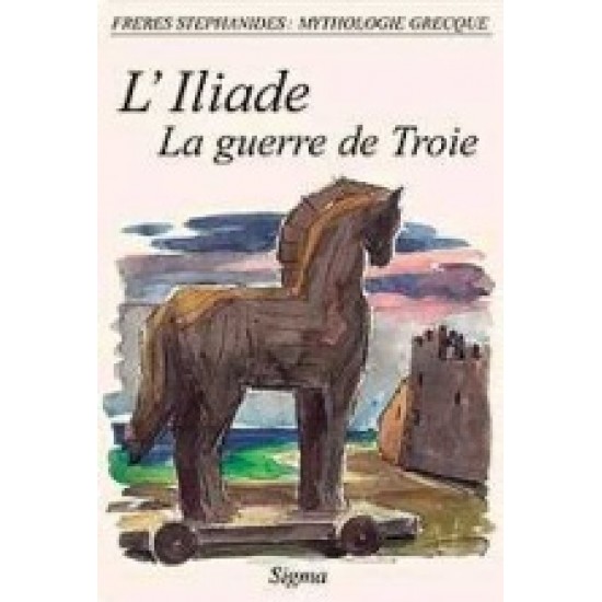 MYTHOLOGIE GRECQUE 6: L ILIADE - 