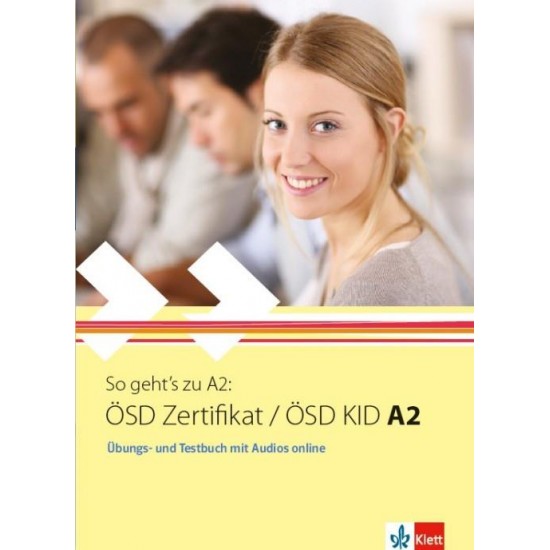 SO GEHT'S ZU ÖSD ZERTIFIKAT / ÖSD KID A2 UEBUNGSBUCH UND TESTBUCH - 