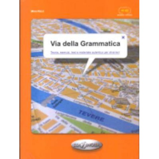 VIA DELLA GRAMMATICA ELEMENTARE - INTERMEDIO (TEORIA, ESERCIZI, TEST E MATERIALE AUTENTICO PER STRANIERI) - MINA RICCI