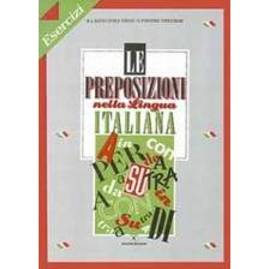 LE PREPOSIZIONI NELLA LINGUA ITALIANA ESERCIZI - RAPACCIUOLO - STRANI, MARIA ANGELA