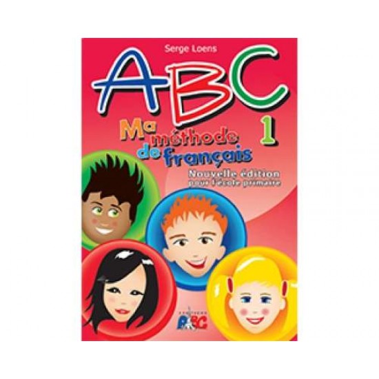 ABC 1 MA METHODE DE FRANCAIS NOUVELLE EDITION POUR L' ECOLE PRIMAIRE - SERGE LOENS