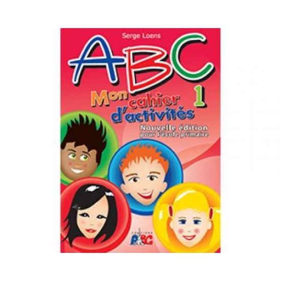 ABC 1 MON CAHIER D'ACTIVITES NOUVELLE EDITION POUR L' ECOLE PRIMAIRE - SERGE LOENS