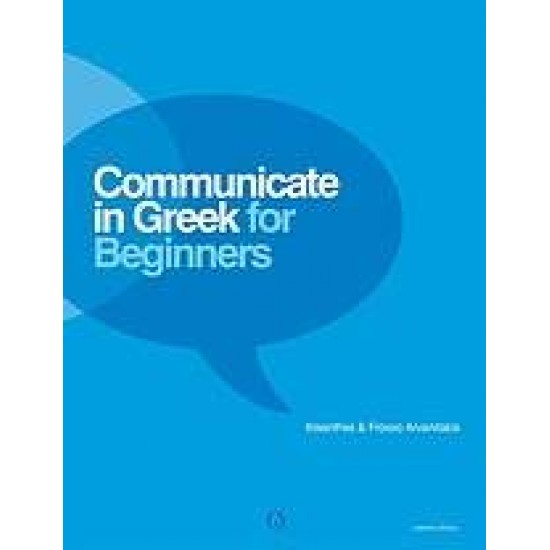 COMMUNICATE IN GREEK SB FOR BEGINNERS - KLEANTHES ARVANITAKIS-FROSSO ARVANITAKIS