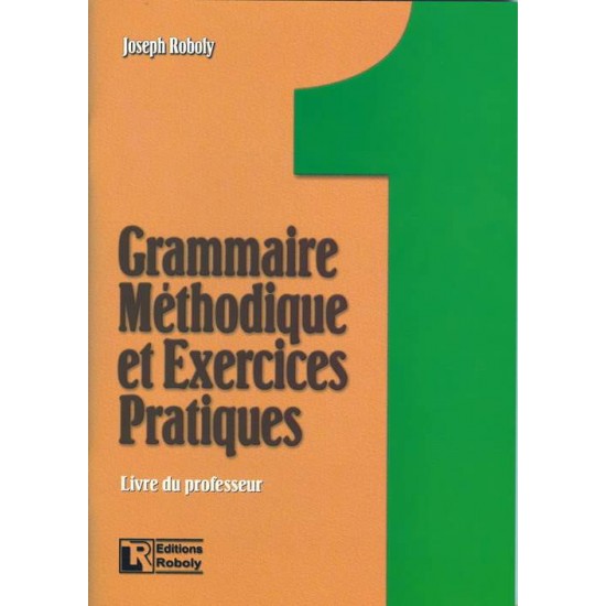 GRAMMAIRE METHODIQUE DE FRANCAIS ET EXERCICES PRATIQUES 1 PROFESSEUR - ROBOLY, JOSEPH