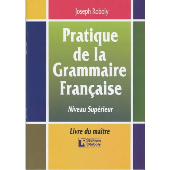 PRATIQUE DE LA GRAMMAIRE FRANCAIS PROFESSEUR - ROBOLY, JOSEPH