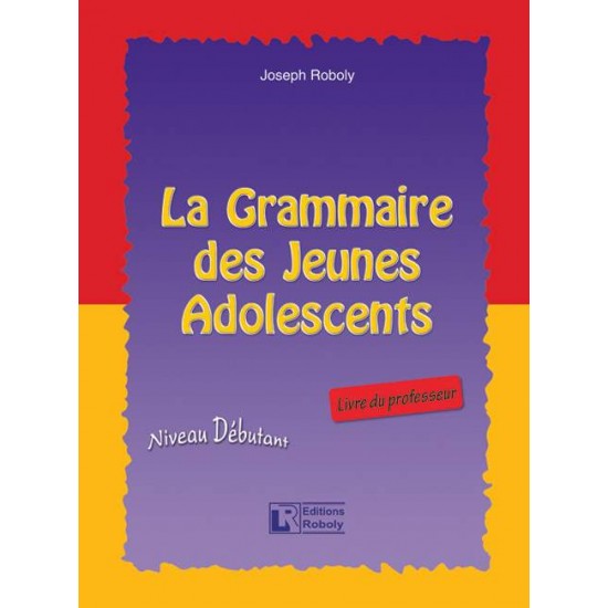 LA GRAMMAIRE DES JEUNES ADOLESCENTS PROFESSEUR - ROBOLY, JOSEPH